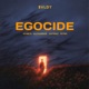 EGOCIDE feat Alexandior K MBYS Justdikz FSTRO Single
