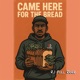 Came Here For The Bread Single