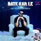 Date Kar Le Single