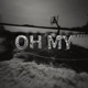 OH MY Single