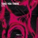 Take You There Single