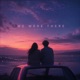 We Were There Single