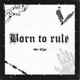 Born To Rule Single