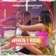 When I Ride feat Komo Single