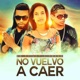 No Vuelvo a Caer feat Jcp Fresh Single