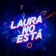 Laura No Está Single