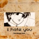 i hate you Single