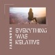 Everything Was Relative