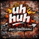 Uh Huh feat Rogue2Redeemed Single