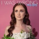 I Was Wrong Single