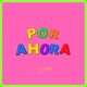 Por Ahora Single