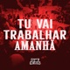 Tu Vai Trabalhar Amanhã Remix Single
