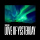 Love Of Yesterday Single