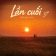 Lần cuối feat GI O Single