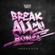 BREAK ALL MY BONES Single