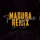 Madura Remix feat 18 Kilates El Reja Single