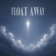 Float Away Single