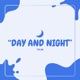 DAY AND NIGHT Single