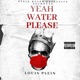 Yeah Water Please Single