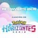 Me Convierto en Mi Canción de la Serie Horizontes Pokémon Single