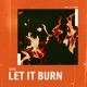 Let It Burn Single