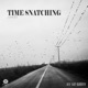 Time Snatching Single
