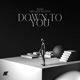 Down To You Single