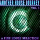 Another House Journey Vol 3 A Fine House Selection