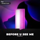 Before U See Me Extended Mix Single