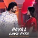 Payal Laya Piya Single