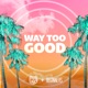 Way Too Good Single