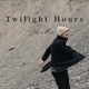 Twilight Hours Single
