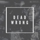 Dead Wrong Single