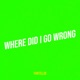 Where Did I Go Wrong Single