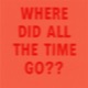WHERE DID ALL THE TIME GO Single
