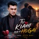 TU KISHI AUR KI HO GAI feat Deepu Raj