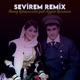 Sevirem feat Aygün Kazımova Remix Single