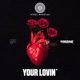 Your Lovin feat MØ Yxng Bane Single
