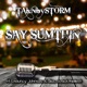 Say Sumthin feat Chauncy Johnson K Jizz Sosicktheillest Single