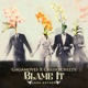 Blame It feat Cheekychizzy Gaga Anthem Single