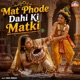 Mat Phode Dahi Ki Matki Single