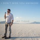I Don t Miss You Anymore Single