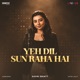 Yeh Dil Sun Raha Hai Single