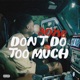 Don t Do Too Much Single
