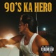 90 s KA HERO Single