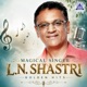 Magical Singer L N Shastri Golden Hits Original Motion Picture Soundtrack