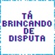 Tá Brincando de Disputa Single