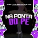 Na Ponta Do Pé feat MC BF MC 3L Single