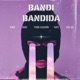 BANDI BANDIDA feat Tante cokeish Single