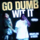 GO DUMB WIT IT feat R3CK Single